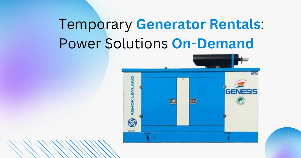 Temporary Generator Rentals: Power Solutions On-Demand