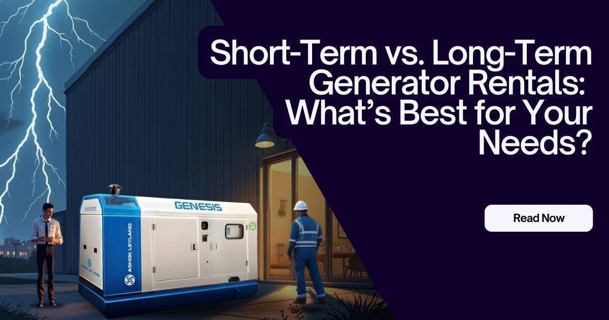 Short-Term vs. Long-Term Generator Rentals: Whats Best for Your Needs?