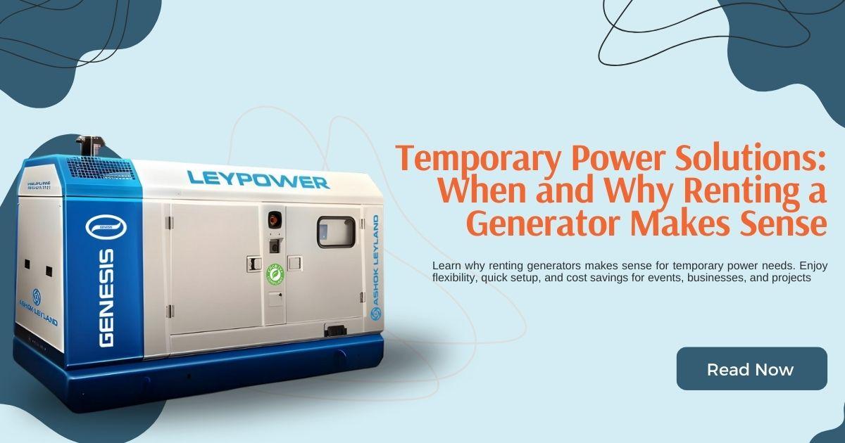 Temporary Power Solutions: When and Why Renting a Generator Makes Sense