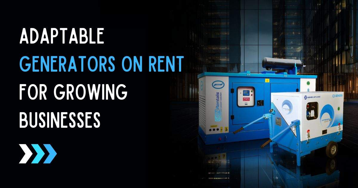 Adaptable Generators on rent for growing businesses