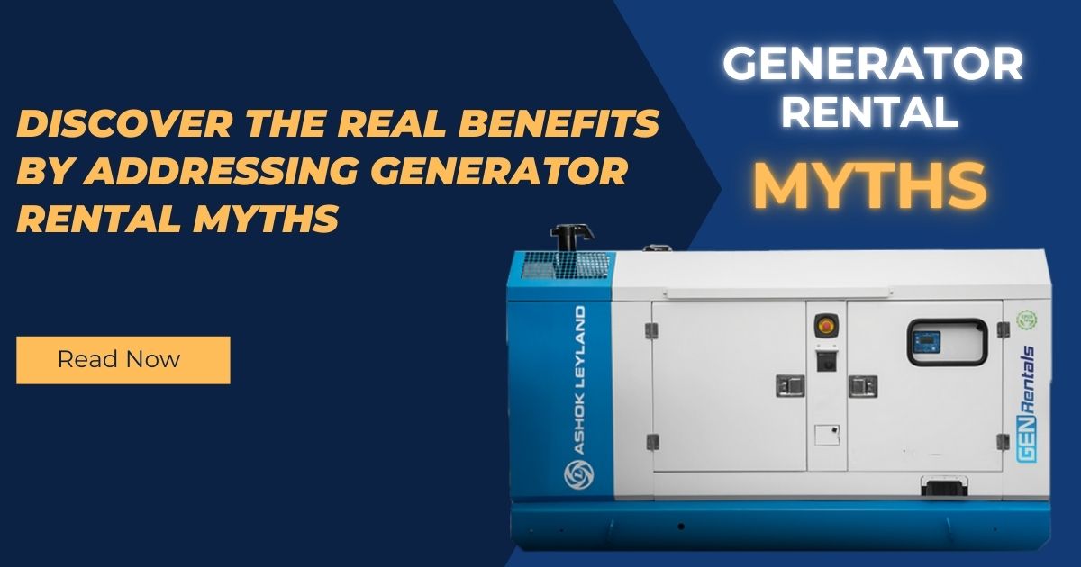 Discover the Real Benefits by Addressing Generator Rental Myths