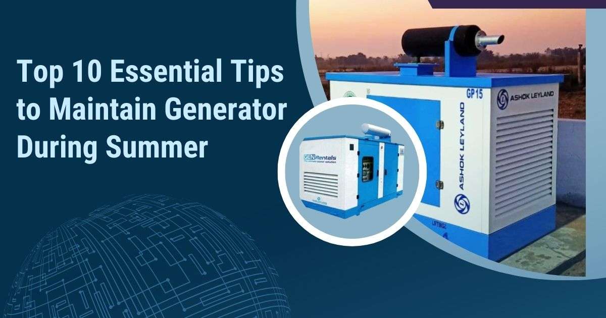 Top 10 Essential Tips to Maintain Generator During Summer